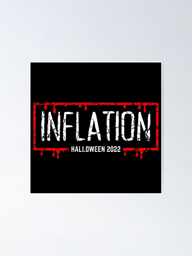 "INFLATION The Scariest Halloween Costume of 2022 distressed " Poster