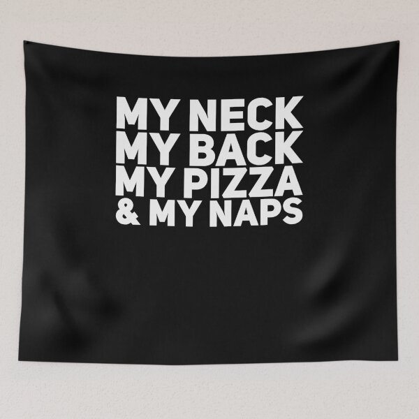 Item preview, My neck my back my pizza and my naps designed and sold by alexmichel91.
