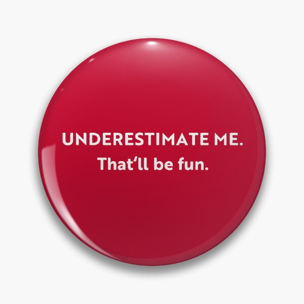 Item preview, Go Ahead Underestimate Me That'll Be Fun designed and sold by HoneyHue.