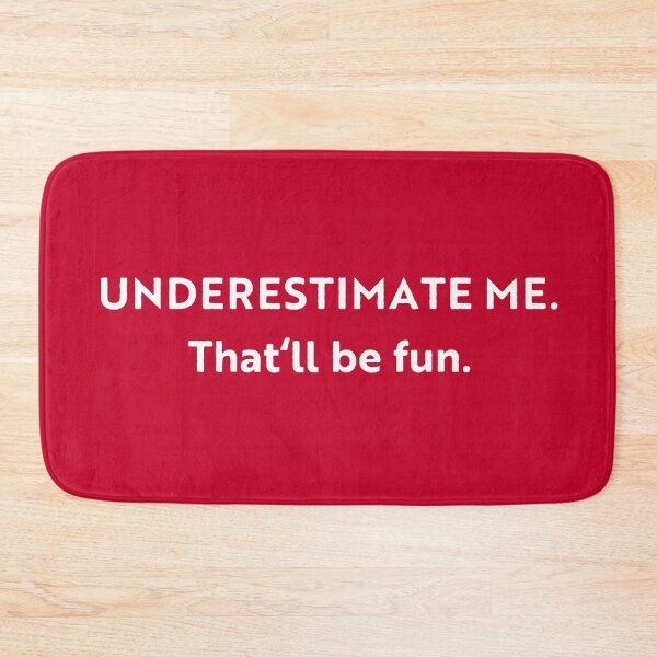 Item preview, Go Ahead Underestimate Me That'll Be Fun designed and sold by HoneyHue.