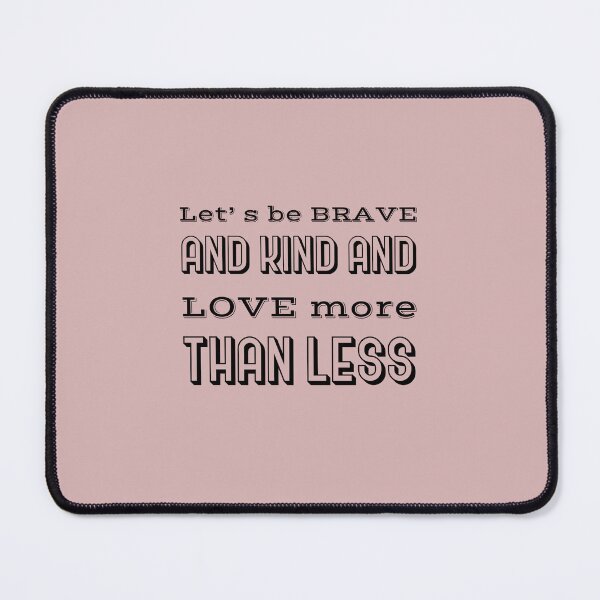 Item preview, Let’ s be brave and kind and love more than less designed and sold by Ramovicana.