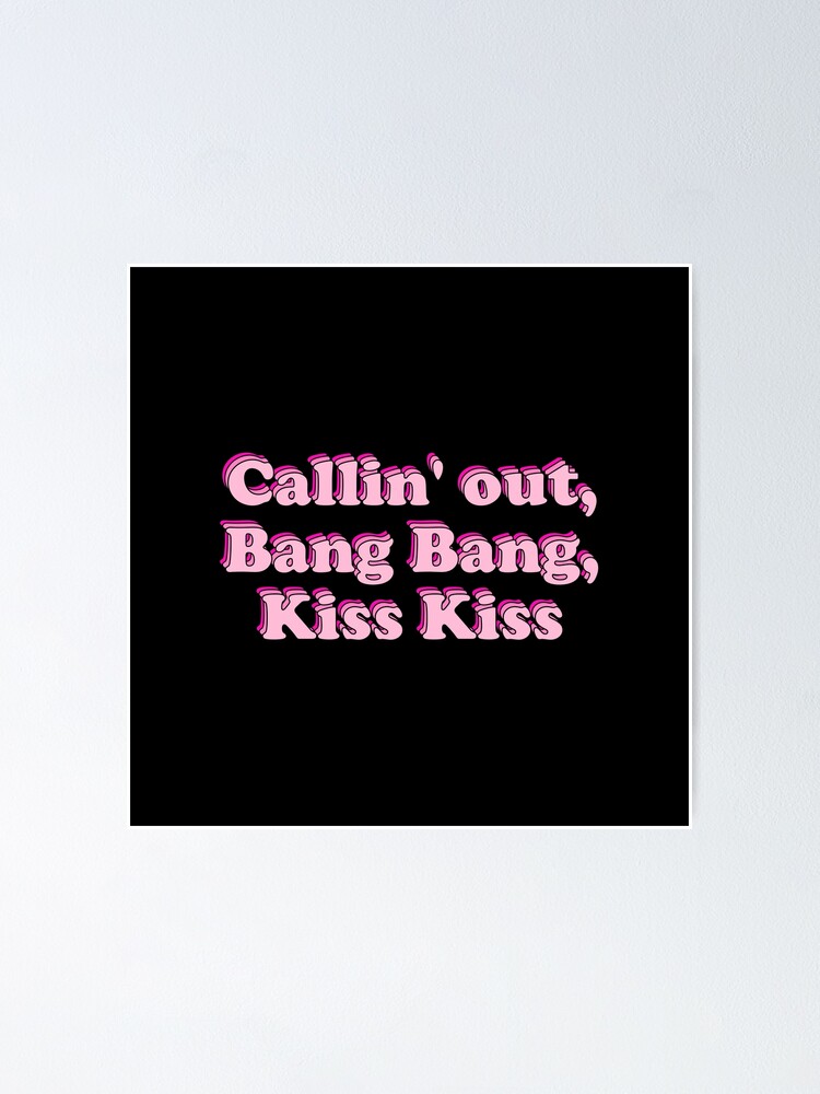 "Callin out, Bang Bang, Kiss Kiss Venice B*tch lyric" Poster for Sale