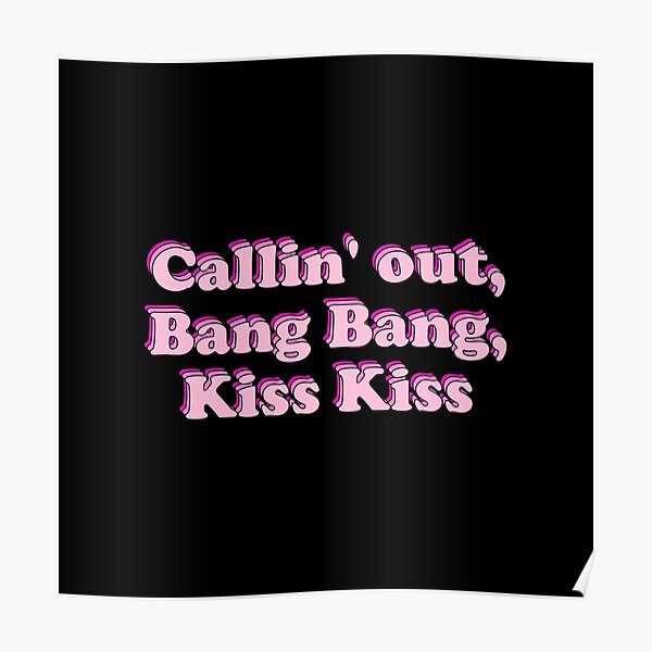 "Callin out, Bang Bang, Kiss Kiss Venice B*tch lyric" Poster for Sale