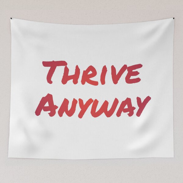 Item preview, Thrive Anyway - cranberry designed and sold by StuckAtHomeMom.