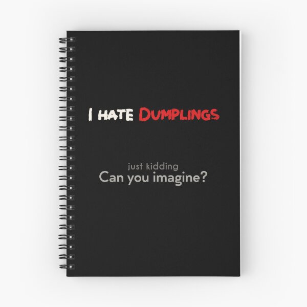 Item preview, I hate Dumplings! JK! can you imagine? Dark designed and sold by NashG-art.