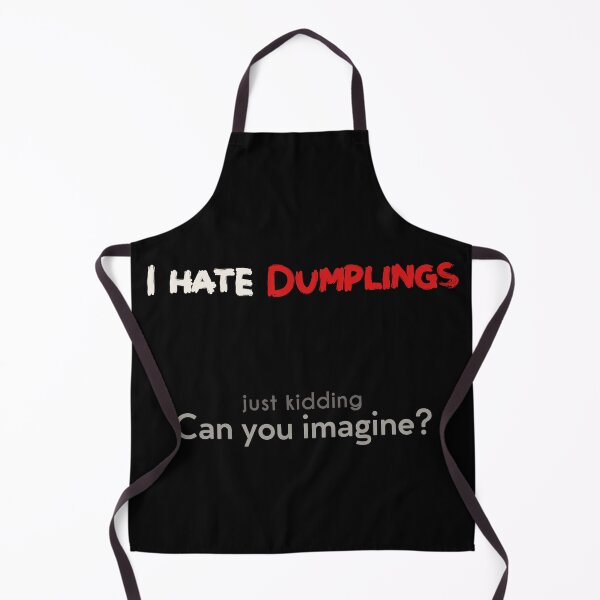 Item preview, I hate Dumplings! JK! can you imagine? Dark designed and sold by NashG-art.