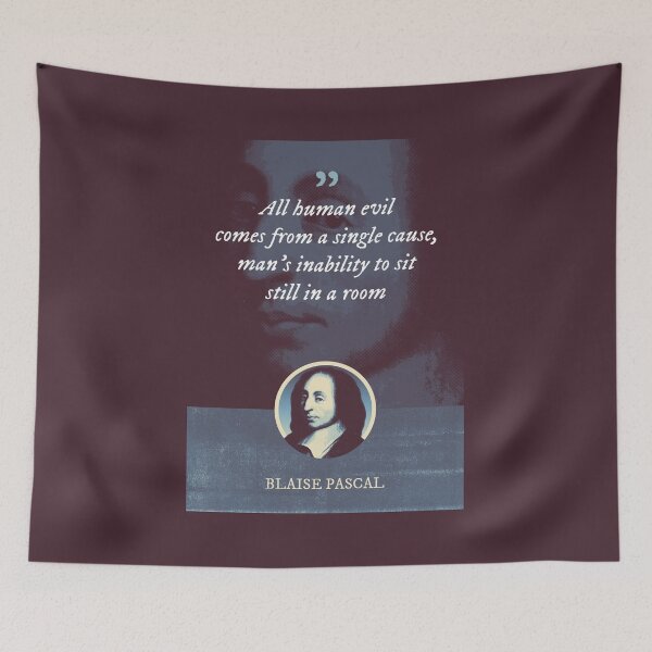 Item preview, Blaise Pascal - All human evil comes from a single cause, man's inability to sit still in a room designed and sold by Syahrasi.