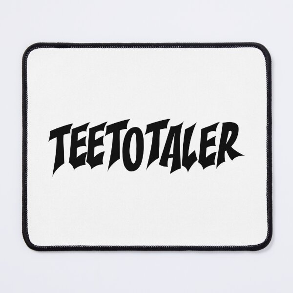 Item preview, Teetotaler Teetotal Teetotalism Sober designed and sold by ramwebroom.