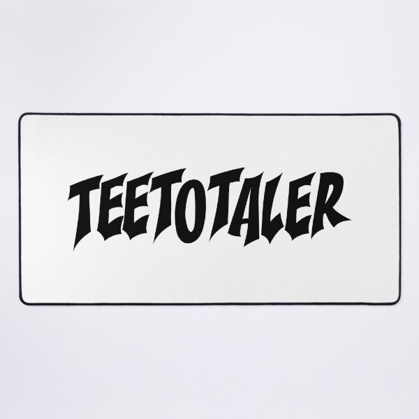 Item preview, Teetotaler Teetotal Teetotalism Sober designed and sold by ramwebroom.