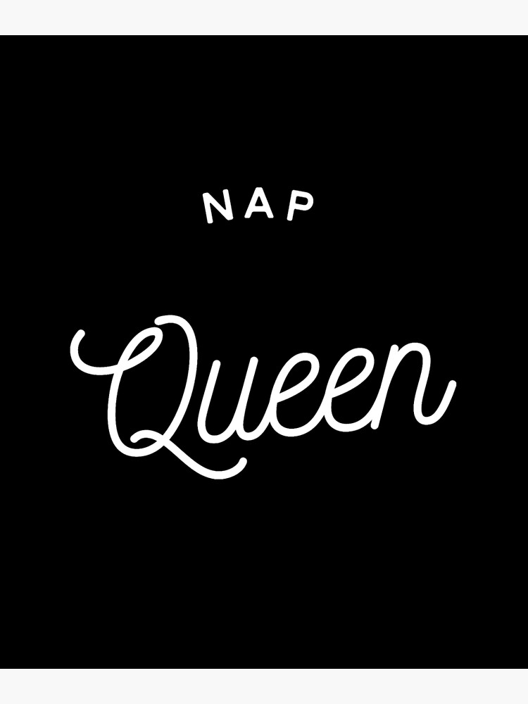 "Nap Queen" Poster by alexmichel91 Redbubble