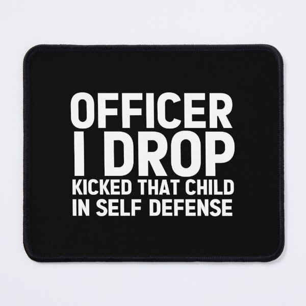 Item preview, Officer I Drop Kicked That Child In Self Defense designed and sold by Alacenakartd.