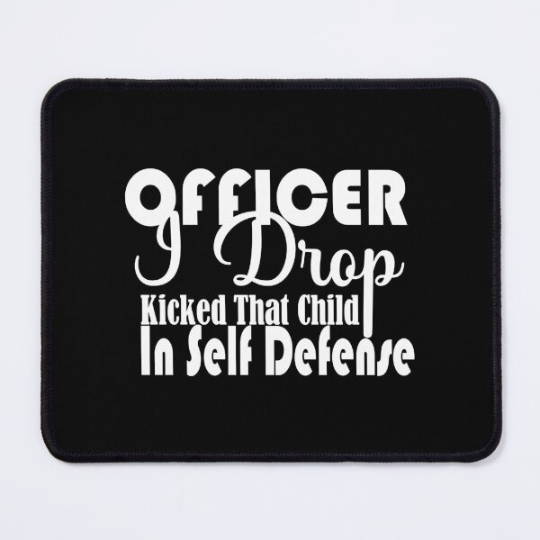 Item preview, Officer I Drop Kicked That Child In Self Defense   designed and sold by Alacenakartd.