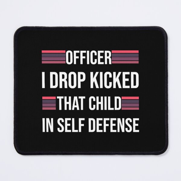 Item preview, Officer I Drop Kicked That Child In Self Defense   designed and sold by Alacenakartd.