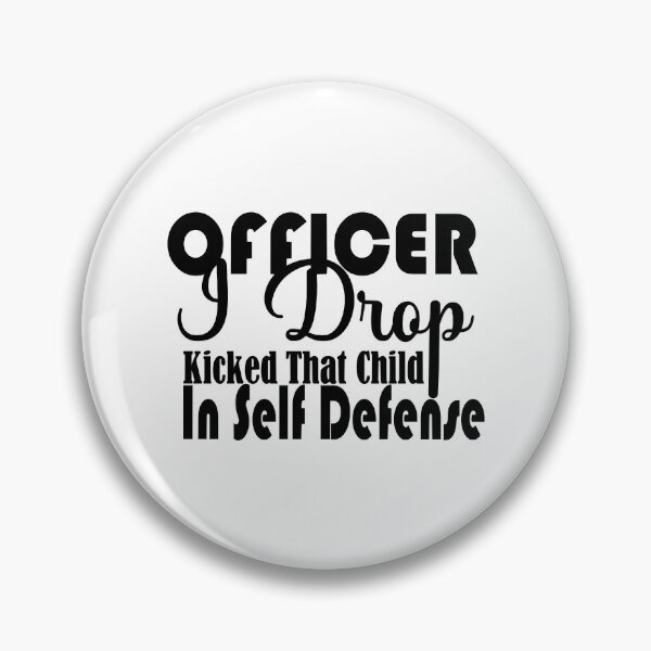 Item preview, Officer I Drop Kicked That Child In Self Defense designed and sold by Alacenakartd.