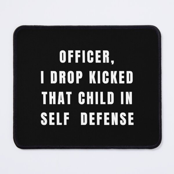 Item preview, Officer I drop kicked that child In self defense - funny quote designed and sold by Alacenakartd.