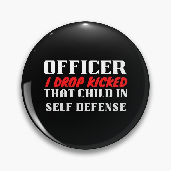 Item preview, Officer i drop kicked that child in self defense - RSKMart designed and sold by Alacenakartd.