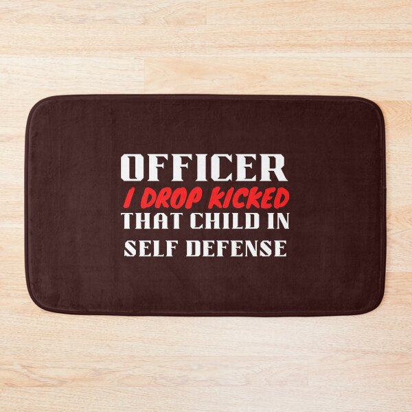 Item preview, Officer i drop kicked that child in self defense - RSKMart designed and sold by Alacenakartd.