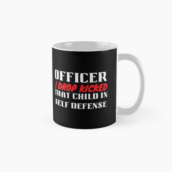 Item preview, Officer i drop kicked that child in self defense - RSKMart designed and sold by Alacenakartd.