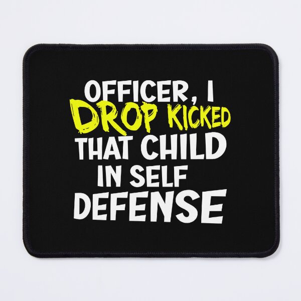 Item preview, Officer I Drop Kicked That Child In Self Defense designed and sold by Alacenakartd.