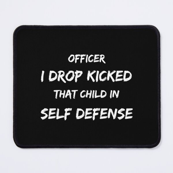 Item preview, Officer I drop kicked that child in self defense designed and sold by Alacenakartd.