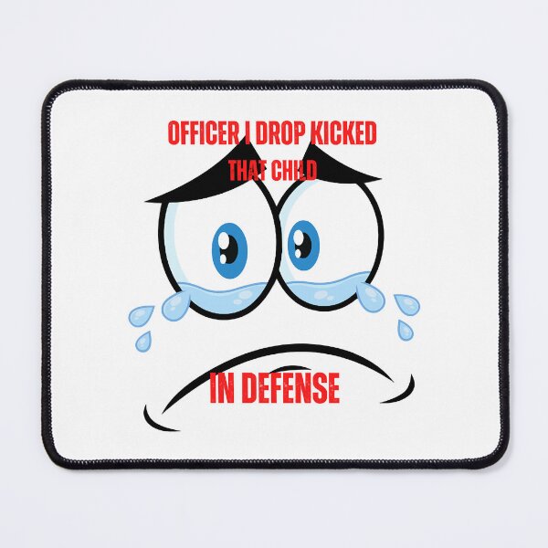 Item preview, officer i dropped that child in defense designed and sold by Alacenakartd.