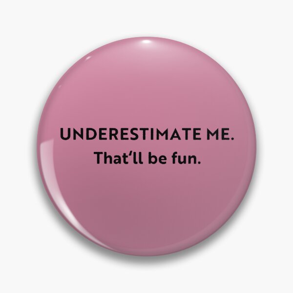 Item preview, Go Ahead Underestimate Me That'll Be Fun designed and sold by HoneyHue.