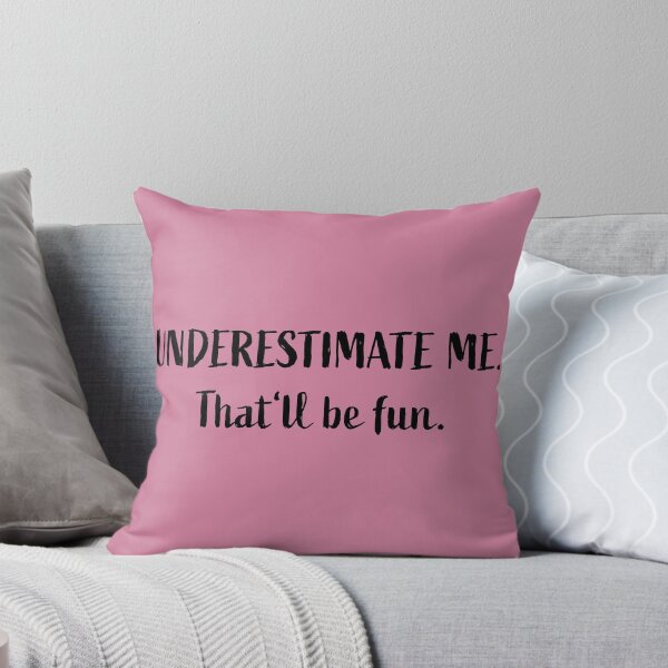 Item preview, Go Ahead Underestimate Me That'll Be Fun designed and sold by HoneyHue.