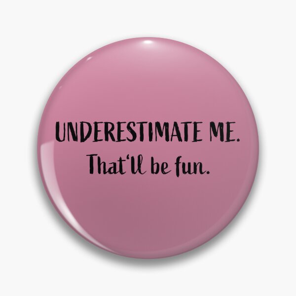 Item preview, Go Ahead Underestimate Me That'll Be Fun designed and sold by HoneyHue.