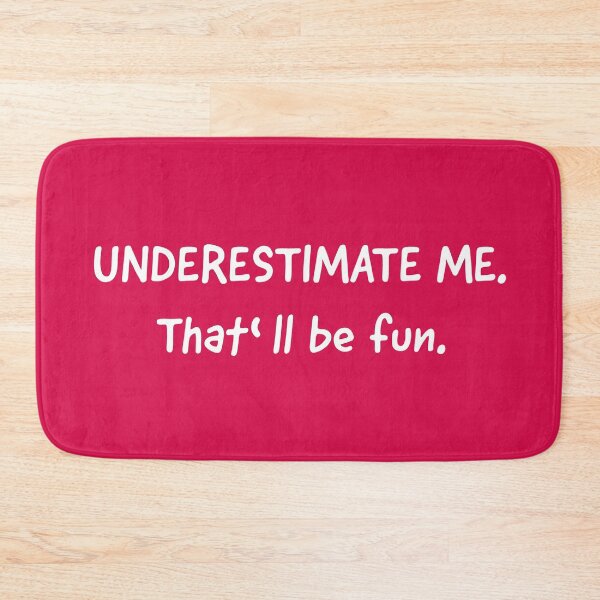 Item preview, Go Ahead Underestimate Me That'll Be Fun designed and sold by HoneyHue.