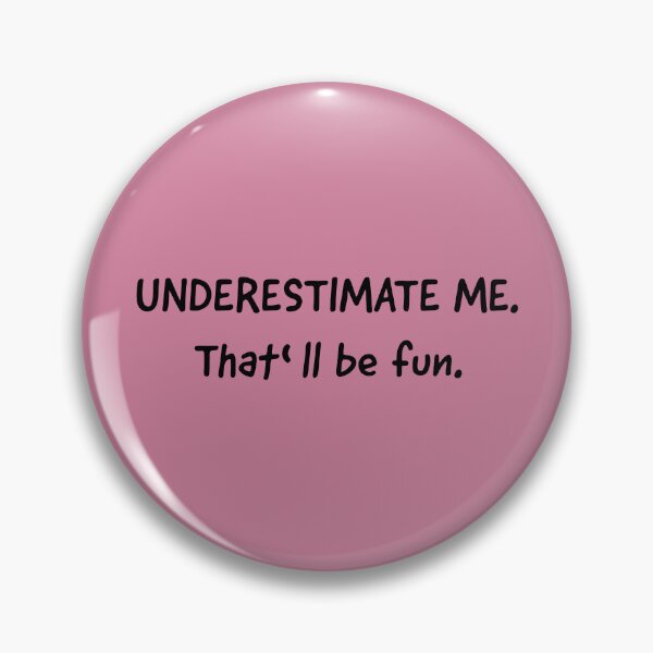 Item preview, Go Ahead Underestimate Me That'll Be Fun designed and sold by HoneyHue.
