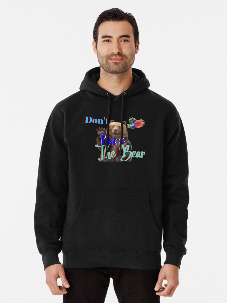 Don t poke the bear fun funny saying Pullover Hoodie