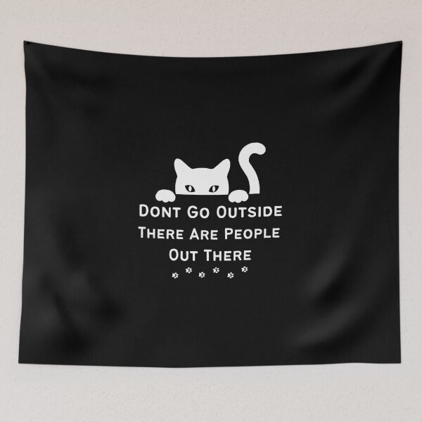 Item preview, Don't Go Outside There Are People Out There designed and sold by DesignisMine.
