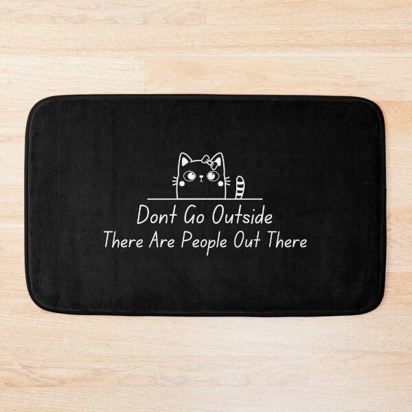Item preview, Don't Go Outside There Are People Out There designed and sold by DesignisMine.