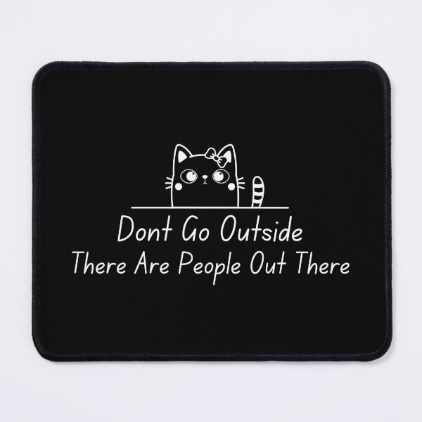 Item preview, Don't Go Outside There Are People Out There designed and sold by DesignisMine.