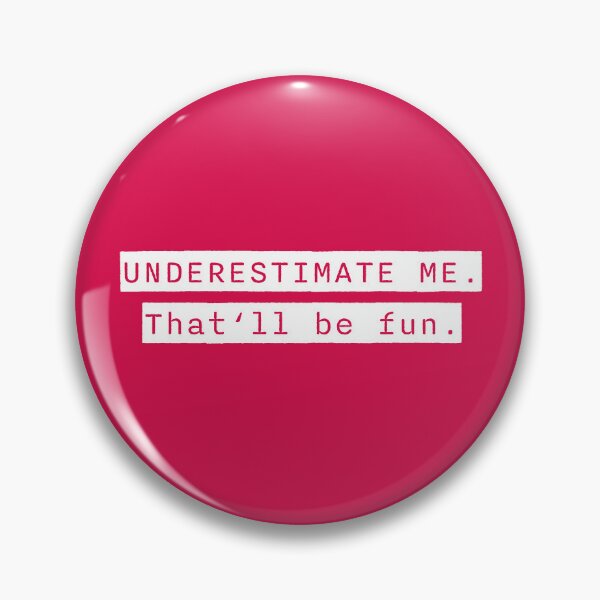 Item preview, Go Ahead Underestimate Me That'll Be Fun designed and sold by HoneyHue.