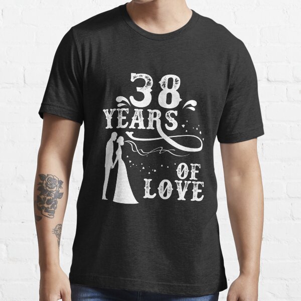 "Hottest Tshirt For 38th Wedding Anniversary, Great Anniversary Gifts For Couple" Tshirt for