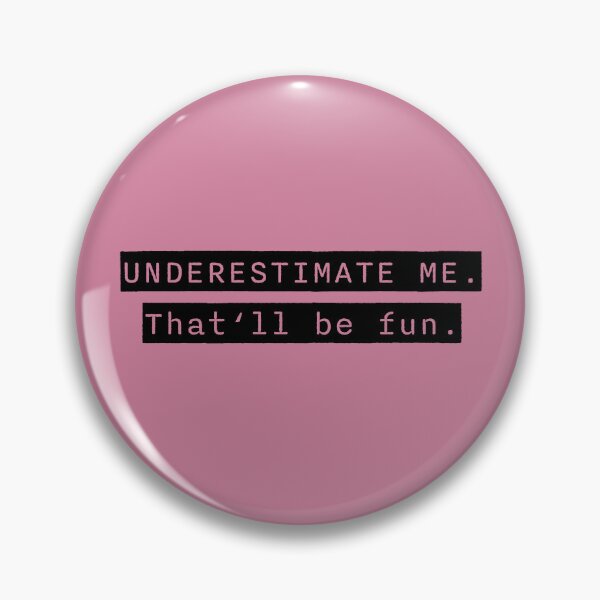 Item preview, Go Ahead Underestimate Me That'll Be Fun designed and sold by HoneyHue.