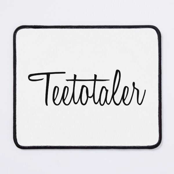 Item preview, Teetotaler Teetotal Teetotalism Sober designed and sold by ramwebroom.