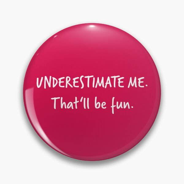 Item preview, Go Ahead Underestimate Me That'll Be Fun designed and sold by HoneyHue.