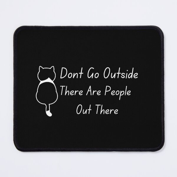 Item preview, Don't Go Outside There Are People Out There designed and sold by DesignisMine.