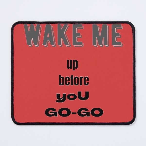 Item preview, wake me up before you go go designed and sold by Nafeesdesign.