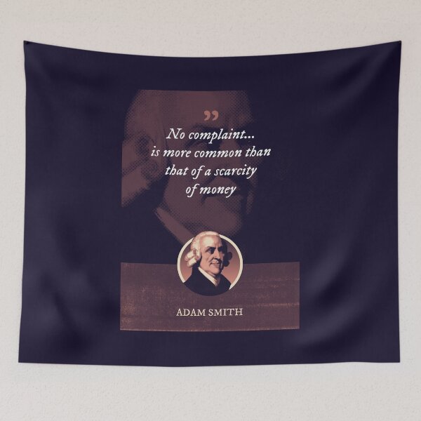 Item preview, Adam Smith - No complaint... is more common than that of a scarcity of money designed and sold by Syahrasi.