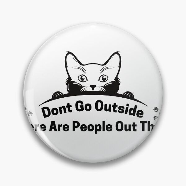 Item preview, Don't Go Outside There Are People Out There designed and sold by DesignisMine.