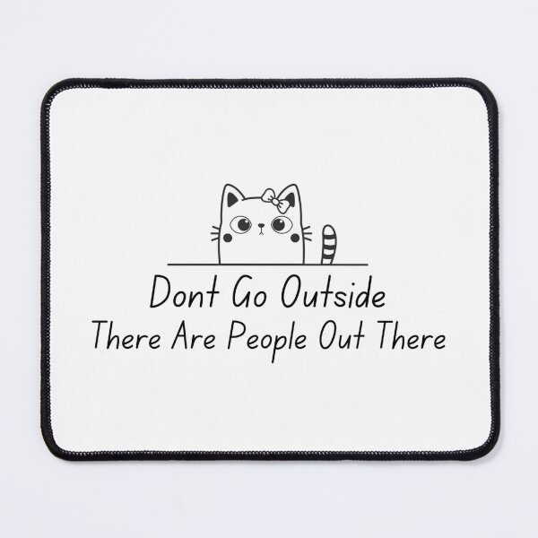 Item preview, Don't Go Outside There Are People Out There designed and sold by DesignisMine.