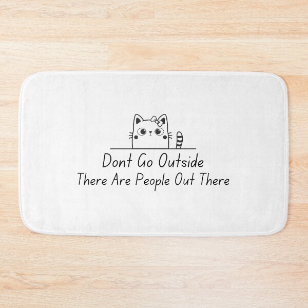 Item preview, Don't Go Outside There Are People Out There designed and sold by DesignisMine.