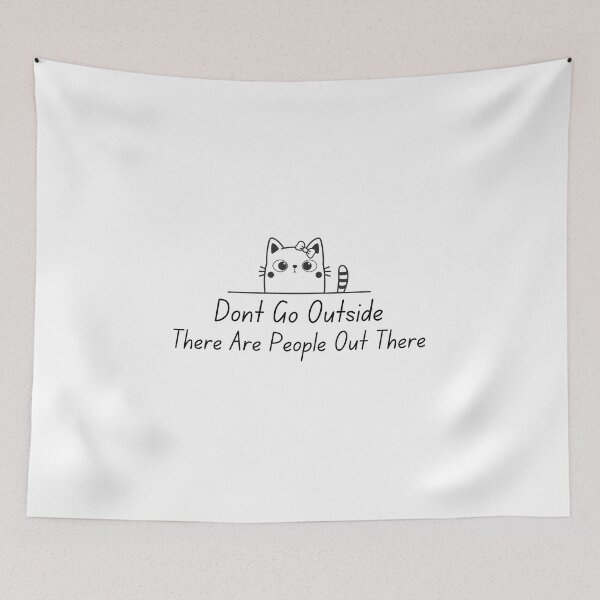 Item preview, Don't Go Outside There Are People Out There designed and sold by DesignisMine.