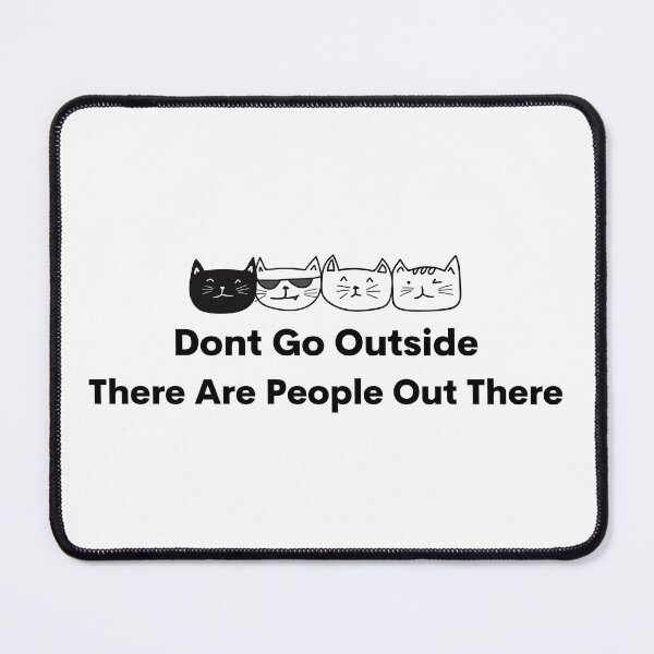 Item preview,  Don't Go Outside There Are People Out There designed and sold by DesignisMine.