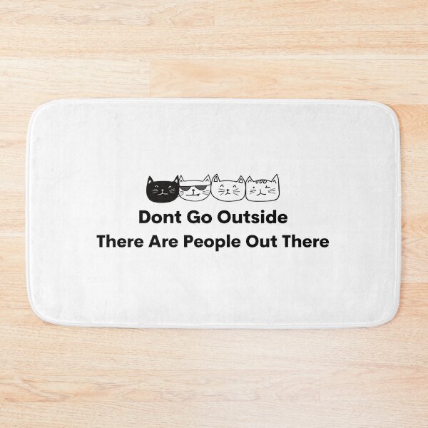Item preview,  Don't Go Outside There Are People Out There designed and sold by DesignisMine.