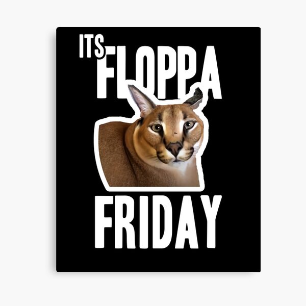 Big Floppa Friday Canvas Prints for Sale