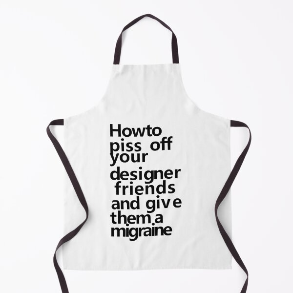 Item preview, How to piss of your designer friends designed and sold by TycheaArt.